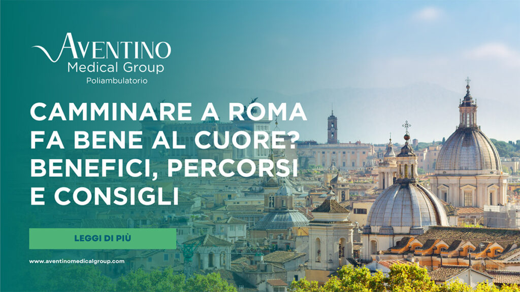 Camminare a Roma fa bene al cuore? Benefici, percorsi e consigli